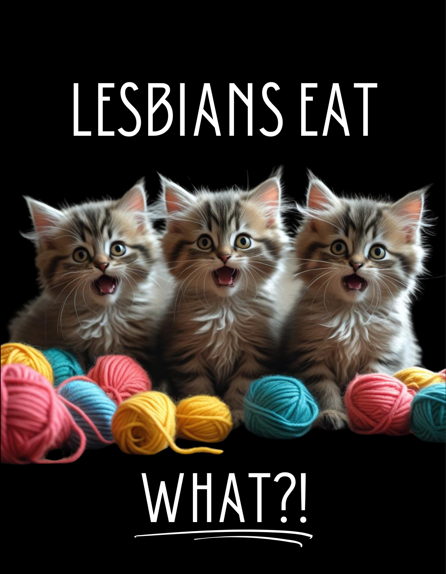 Funny “Lesbians Eat What?!” T-Shirt with Three Shocked Kittens – LGBTQ Graphic Tee