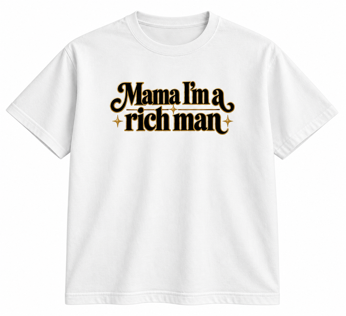 A white short-sleeve crewneck t-shirt featuring the text 'Mama I'm a rich man' printed on the chest in a stylized black font with gold outlines and small gold stars.