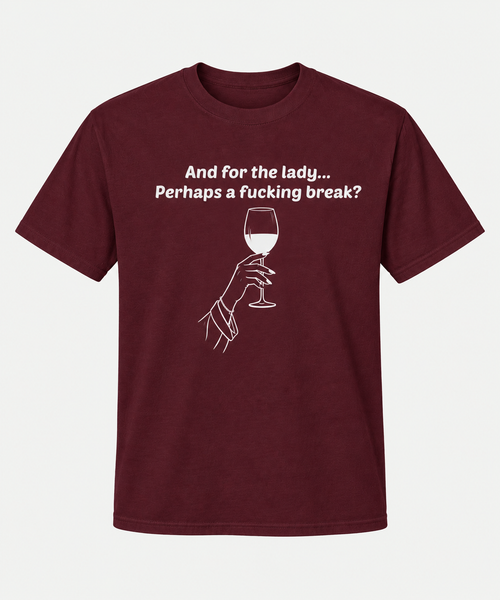 A maroon short-sleeve crewneck t-shirt with a white graphic print on the front. The print features the text 'And for the lady.