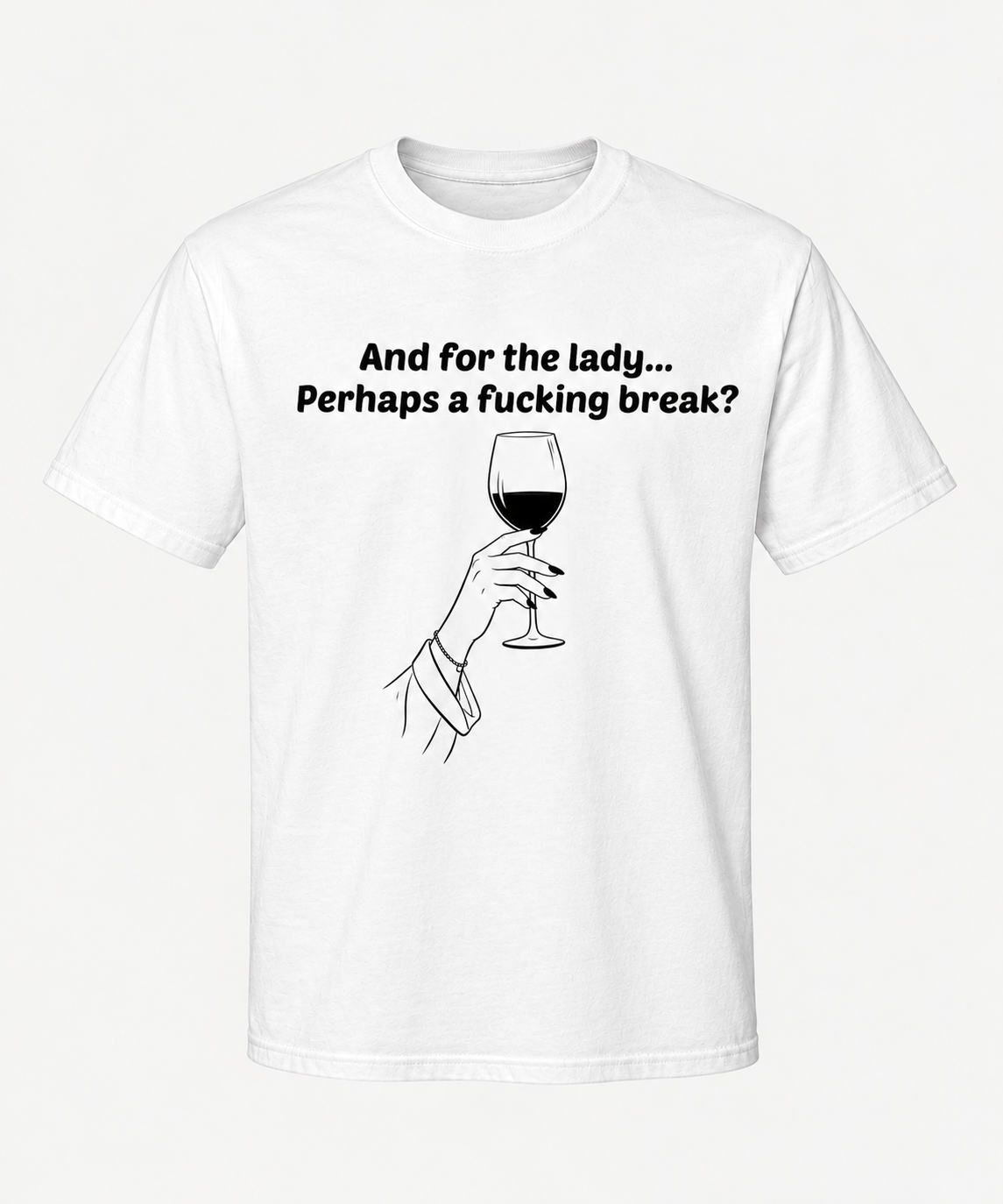 A white short-sleeve crewneck t-shirt with a black graphic print on the front. The print features the text 'And for the lady.