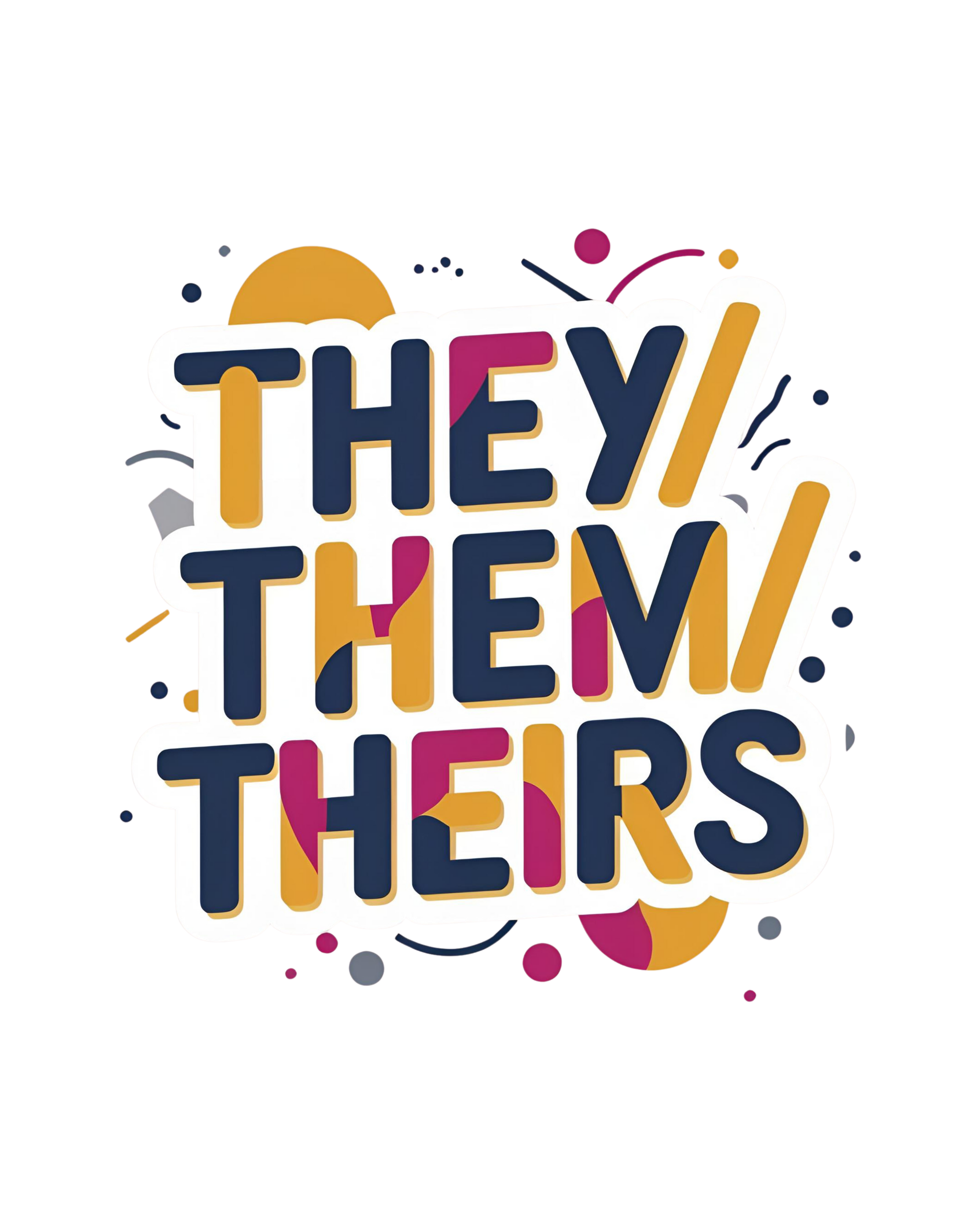 Colorful text 'THEY/ THEM/ THEIRS' on a white background