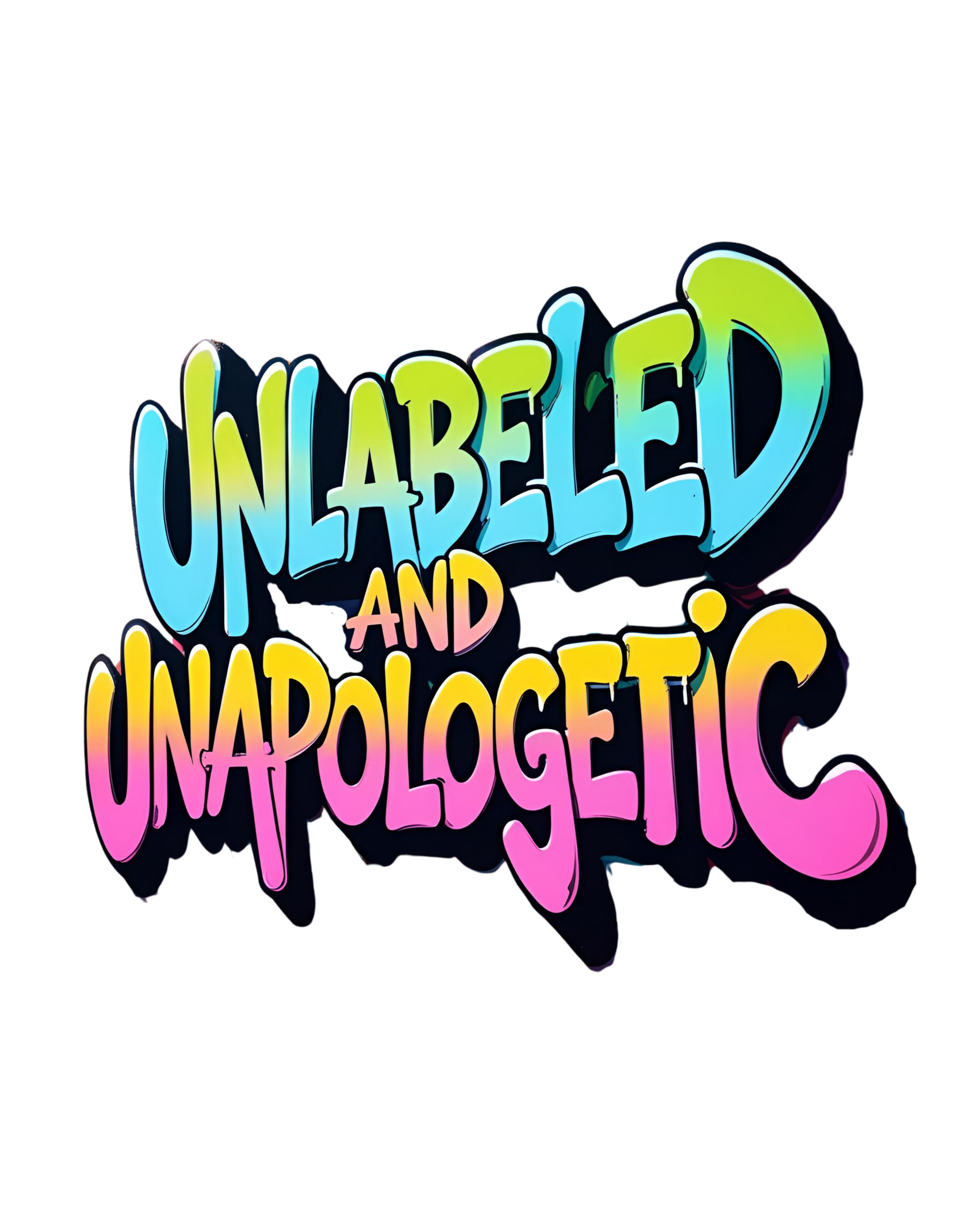 Colorful text 'UNLabeLED AND UNaPOLOGETIC' on a white background