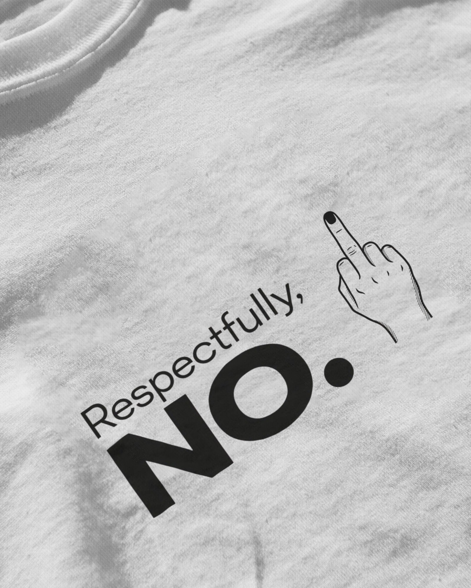 Respectfully, No. oversized tee featuring bold slogan and middle finger design