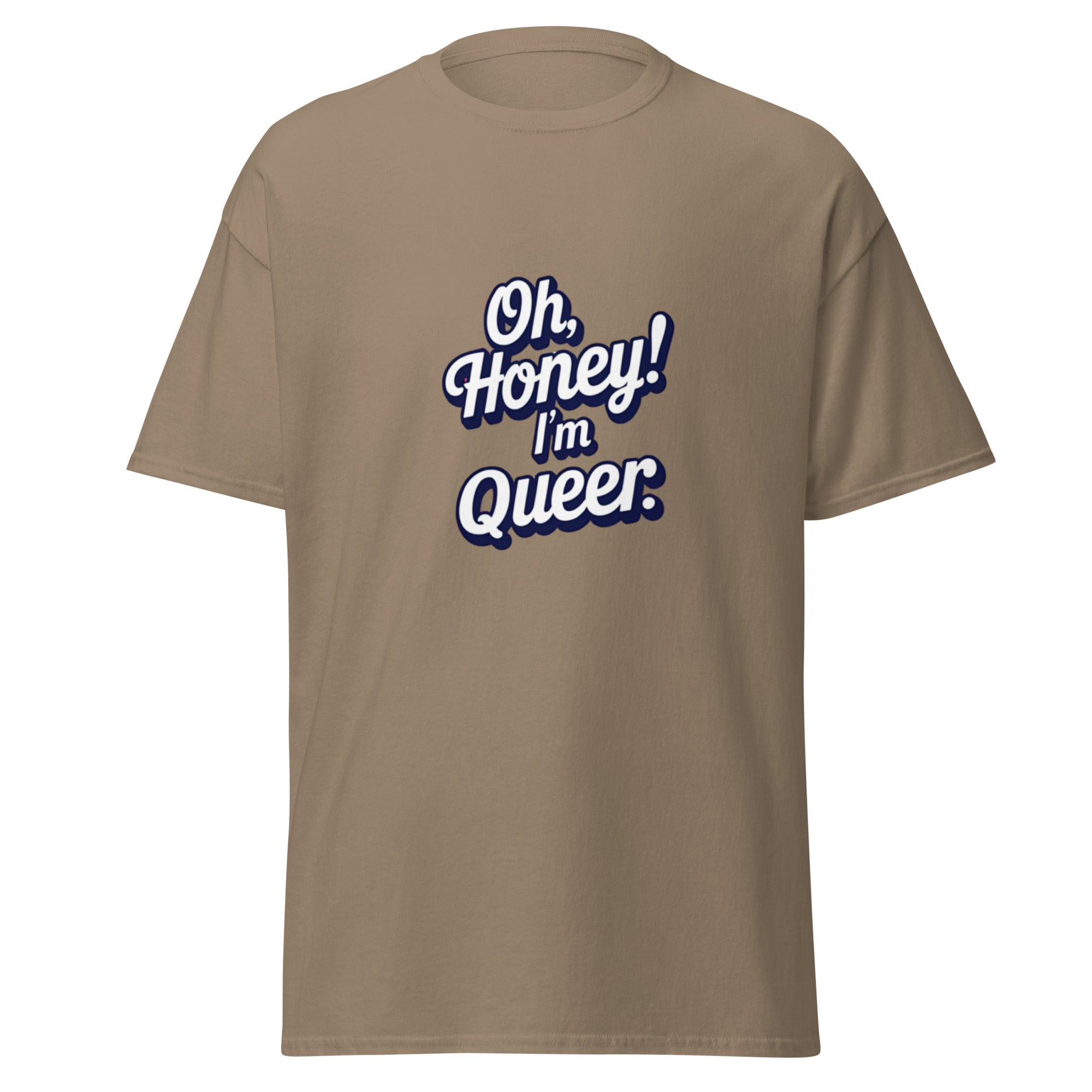 Beige t-shirt with 'Oh, Honey! I'm Queer.' text on a white background