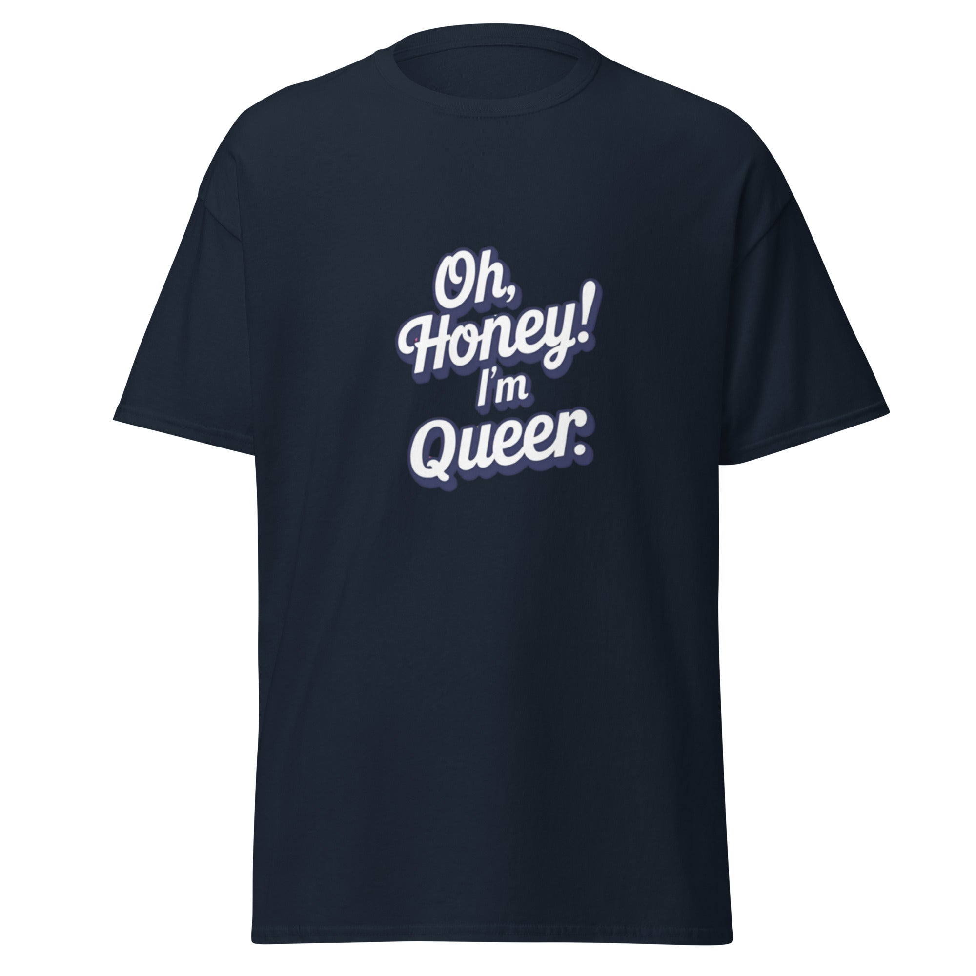 Black t-shirt with 'Oh, Honey! I'm Queer.' text on a white background