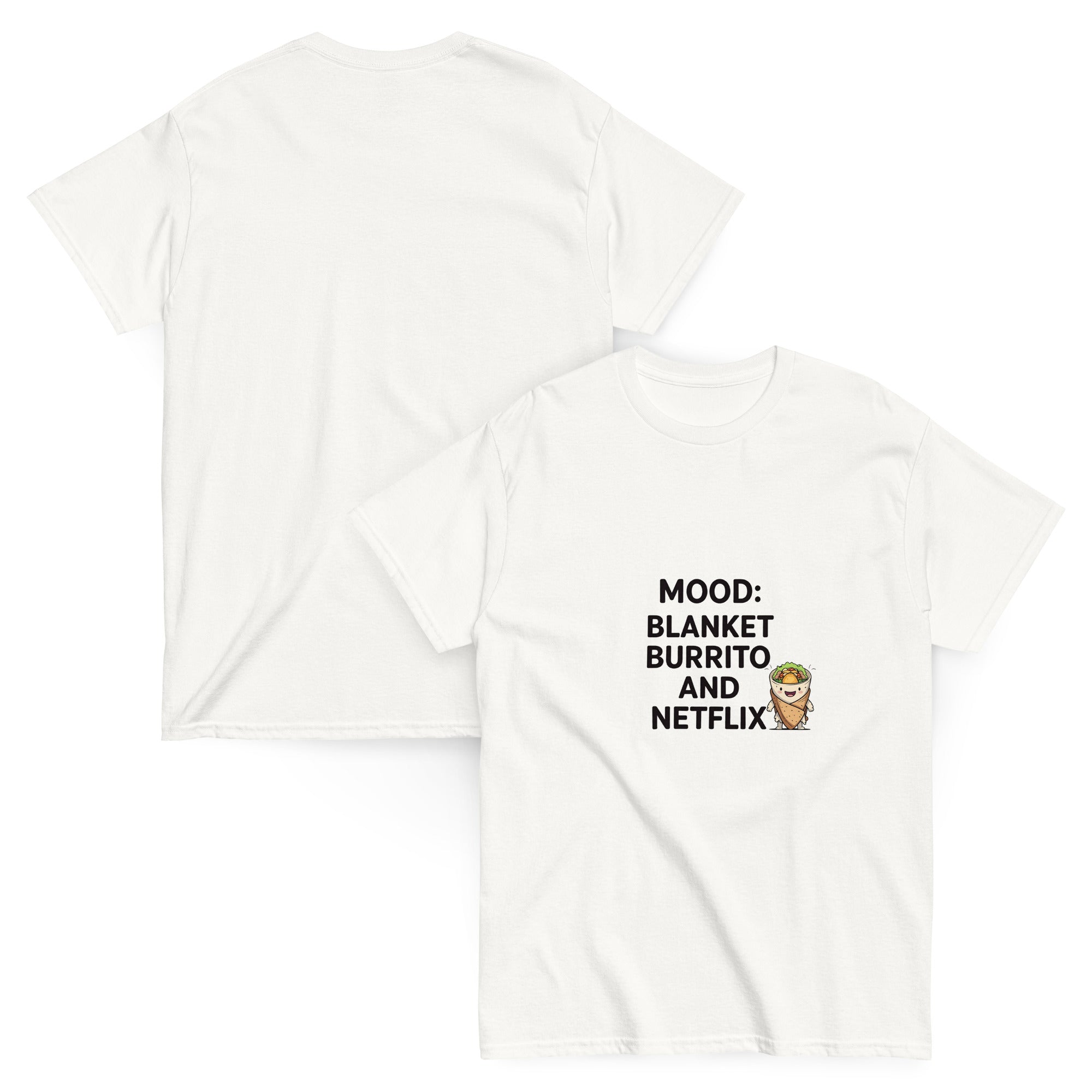 White t-shirt with text 'Mood: Blanket Burrito and Netflix' and a graphic of a burrito on a white background